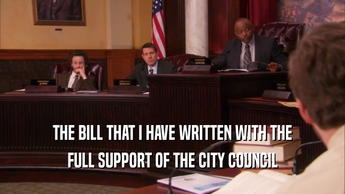 THE BILL THAT I HAVE WRITTEN WITH THE FULL SUPPORT OF THE CITY COUNCIL 
