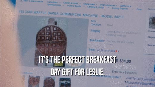 IT'S THE PERFECT BREAKFAST DAY GIFT FOR LESLIE. 