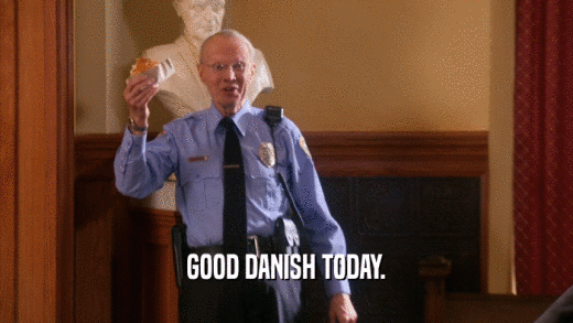 GOOD DANISH TODAY.  