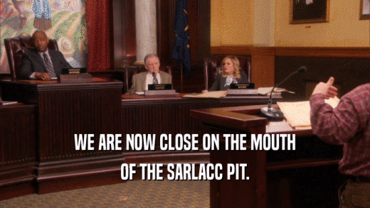 WE ARE NOW CLOSE ON THE MOUTH OF THE SARLACC PIT. 