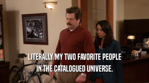 LITERALLY MY TWO FAVORITE PEOPLE IN THE CATALOGUED UNIVERSE. 