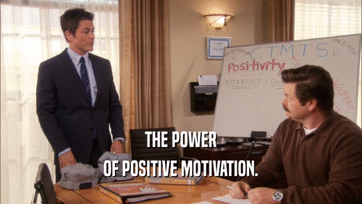 THE POWER OF POSITIVE MOTIVATION. 