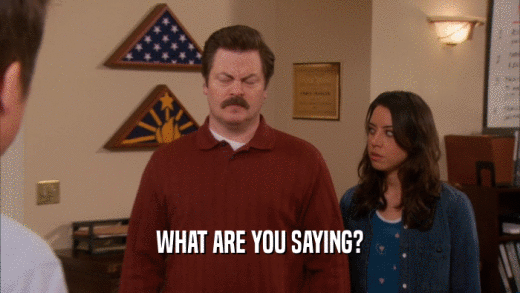 WHAT ARE YOU SAYING?  
