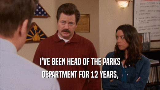 I'VE BEEN HEAD OF THE PARKS DEPARTMENT FOR 12 YEARS, 