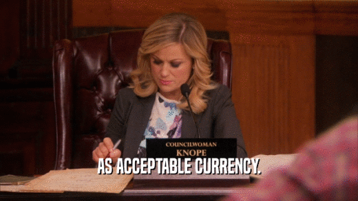 AS ACCEPTABLE CURRENCY.  