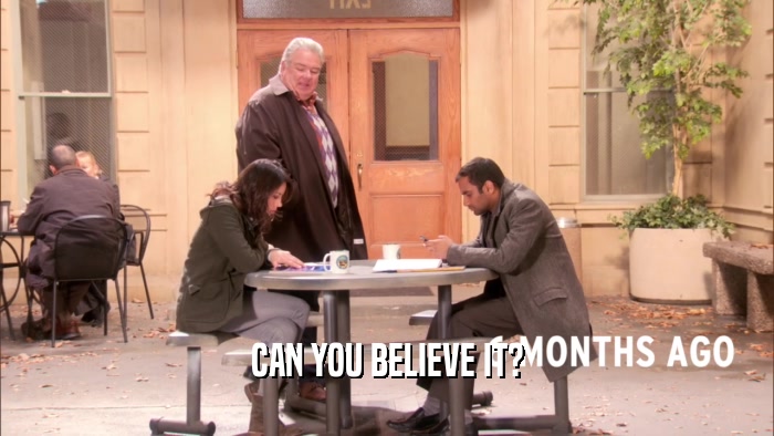 CAN YOU BELIEVE IT?  