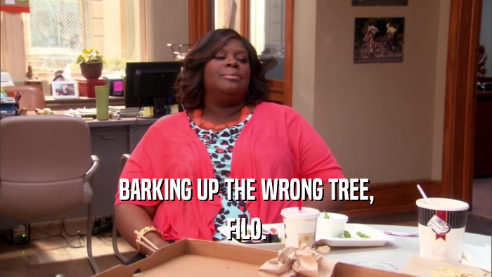 BARKING UP THE WRONG TREE, FILO. 