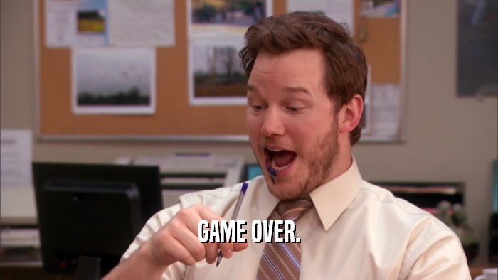 GAME OVER.  
