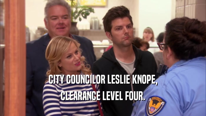 CITY COUNCILOR LESLIE KNOPE, CLEARANCE LEVEL FOUR. 