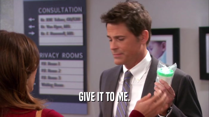 GIVE IT TO ME.  