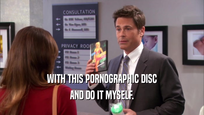WITH THIS PORNOGRAPHIC DISC AND DO IT MYSELF. 
