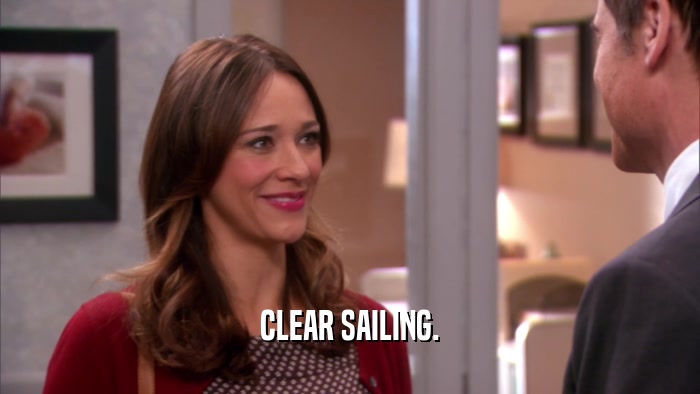 CLEAR SAILING.  