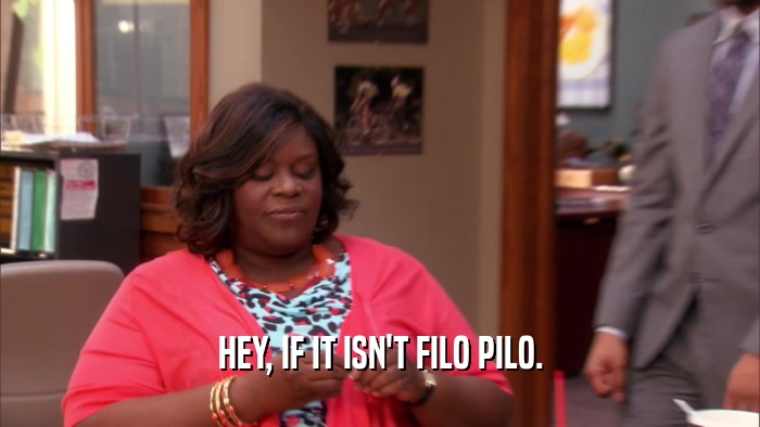 HEY, IF IT ISN'T FILO PILO.  