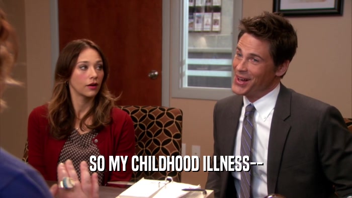 SO MY CHILDHOOD ILLNESS--  