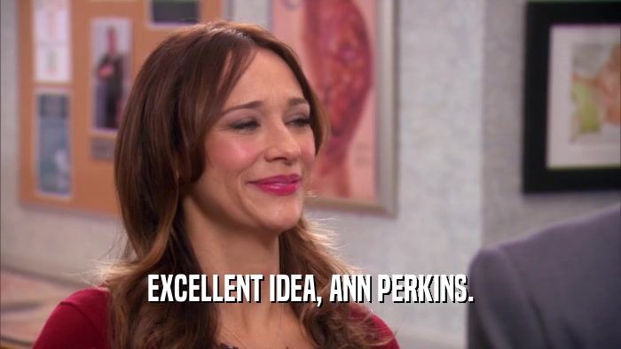 EXCELLENT IDEA, ANN PERKINS.  