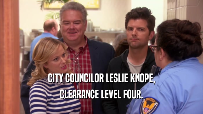 CITY COUNCILOR LESLIE KNOPE, CLEARANCE LEVEL FOUR. 