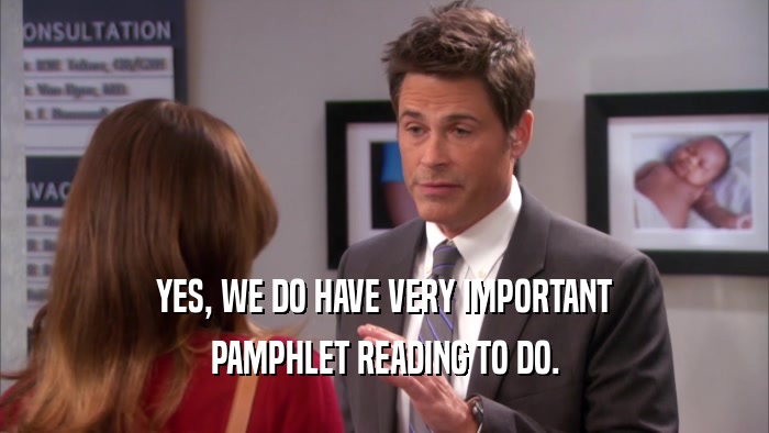 YES, WE DO HAVE VERY IMPORTANT PAMPHLET READING TO DO. 