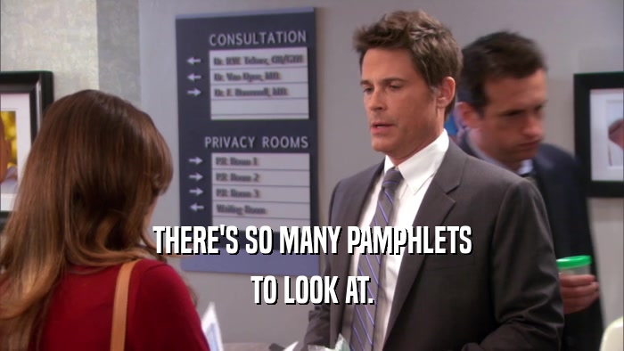 THERE'S SO MANY PAMPHLETS TO LOOK AT. 
