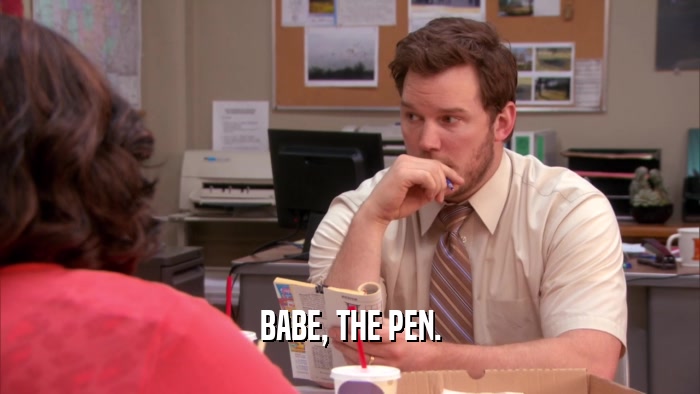BABE, THE PEN.  