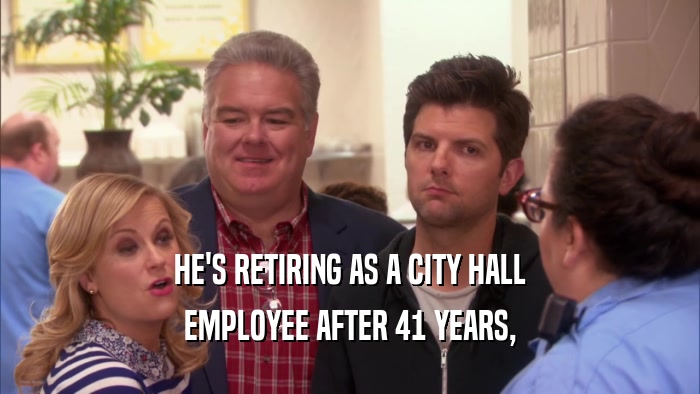 HE'S RETIRING AS A CITY HALL EMPLOYEE AFTER 41 YEARS, 