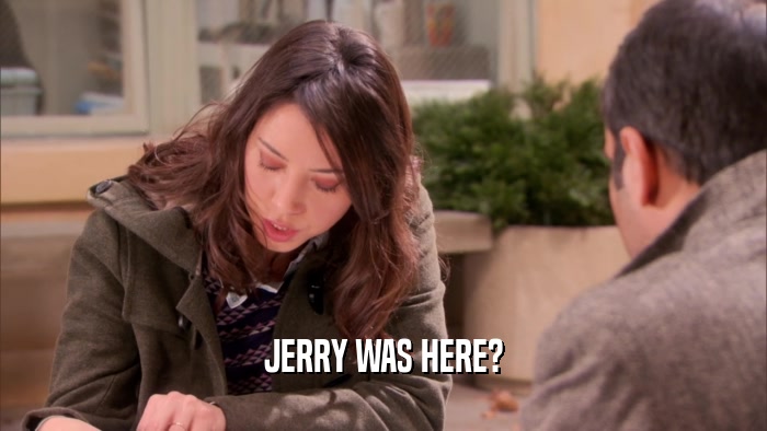 JERRY WAS HERE?  