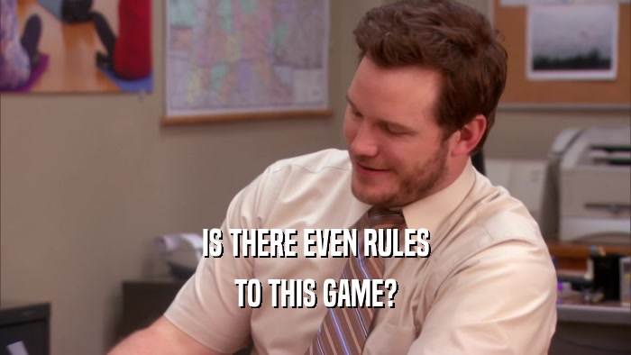IS THERE EVEN RULES TO THIS GAME? 
