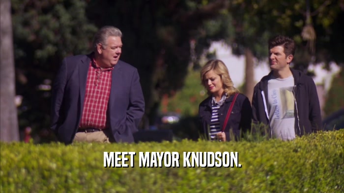 MEET MAYOR KNUDSON.  