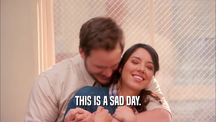 THIS IS A SAD DAY.  