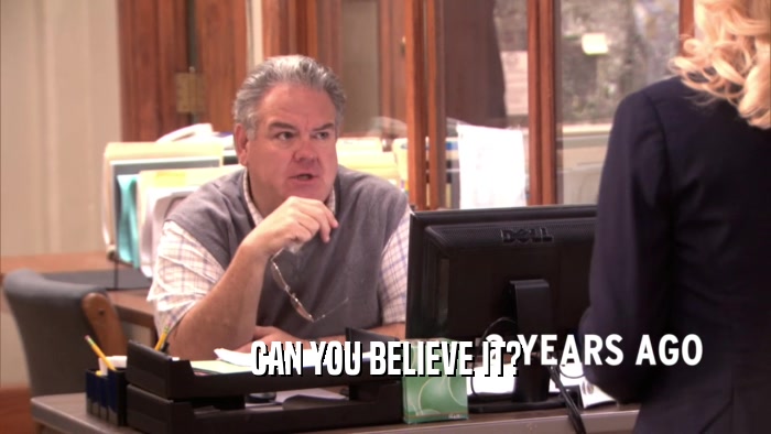 CAN YOU BELIEVE IT?  