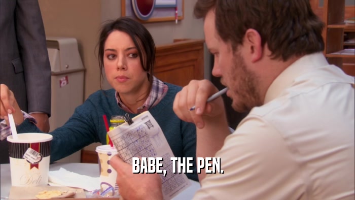 BABE, THE PEN.  