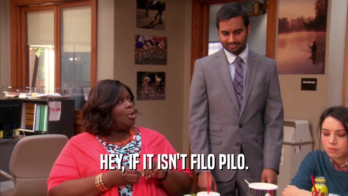 HEY, IF IT ISN'T FILO PILO.  