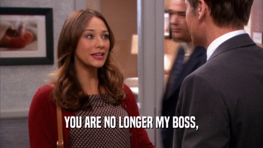 YOU ARE NO LONGER MY BOSS,  