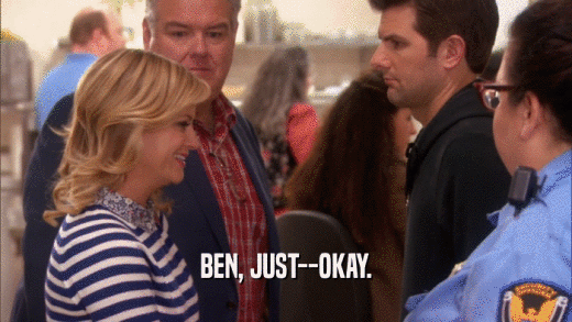 BEN, JUST--OKAY.  