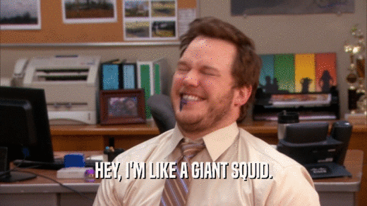 HEY, I'M LIKE A GIANT SQUID.  