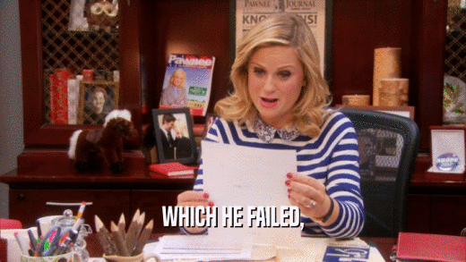 WHICH HE FAILED,  
