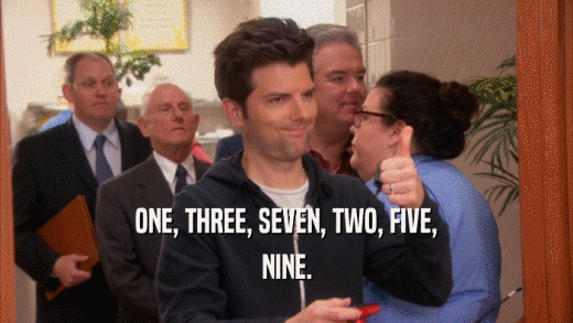ONE, THREE, SEVEN, TWO, FIVE, NINE. 
