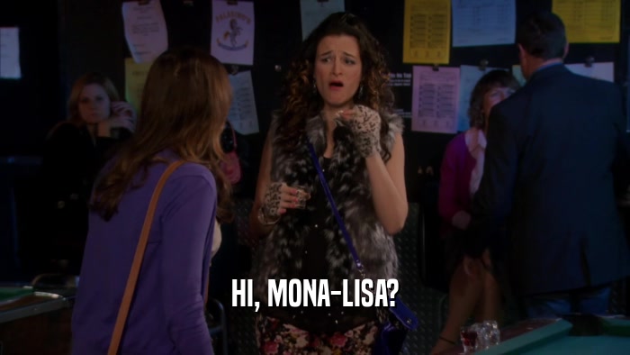 HI, MONA-LISA?  