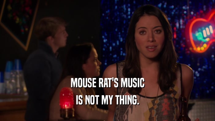MOUSE RAT'S MUSIC IS NOT MY THING. 