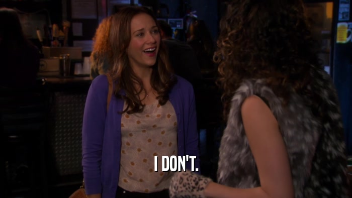 I DON'T.  