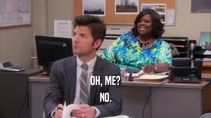 OH, ME? NO. 