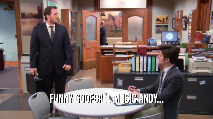 FUNNY GOOFBALL MUSIC ANDY...  
