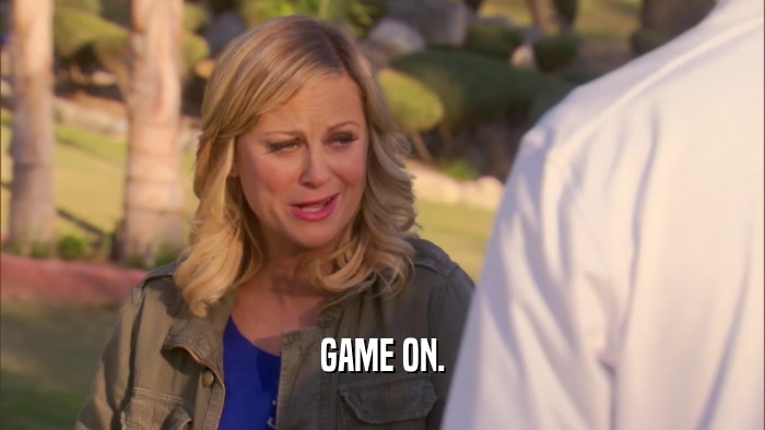 GAME ON.  