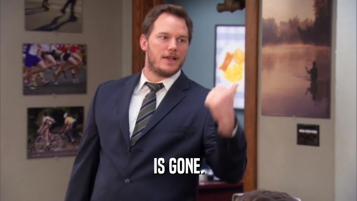 IS GONE.  