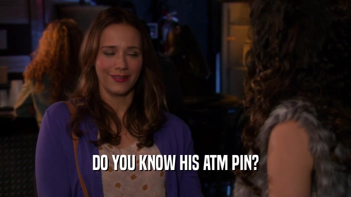 DO YOU KNOW HIS ATM PIN?  