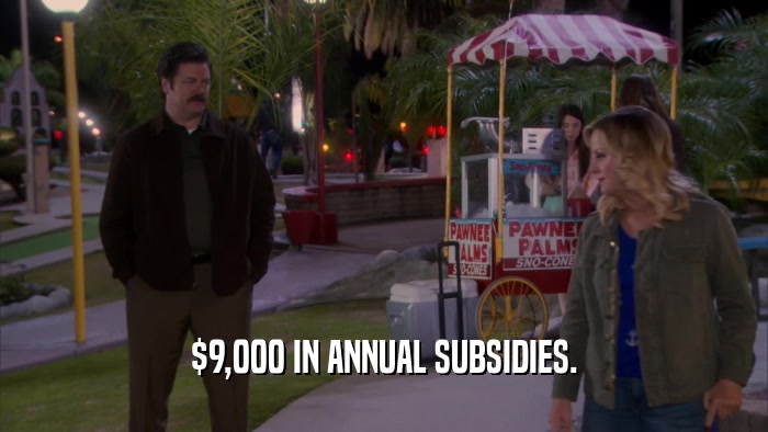 $9,000 IN ANNUAL SUBSIDIES.  