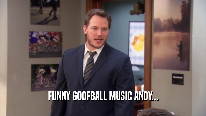 FUNNY GOOFBALL MUSIC ANDY...  