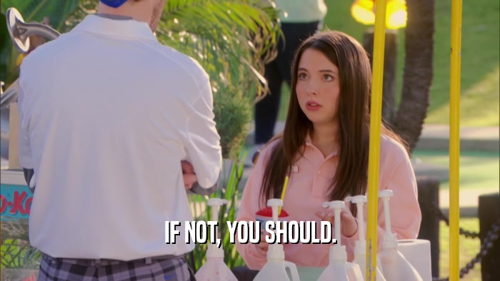 IF NOT, YOU SHOULD.  