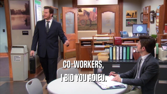 CO-WORKERS, I BID YOU ADIEU. 