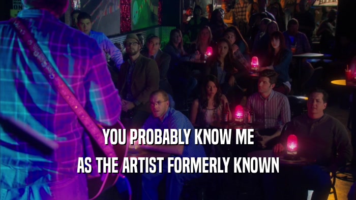 YOU PROBABLY KNOW ME AS THE ARTIST FORMERLY KNOWN 
