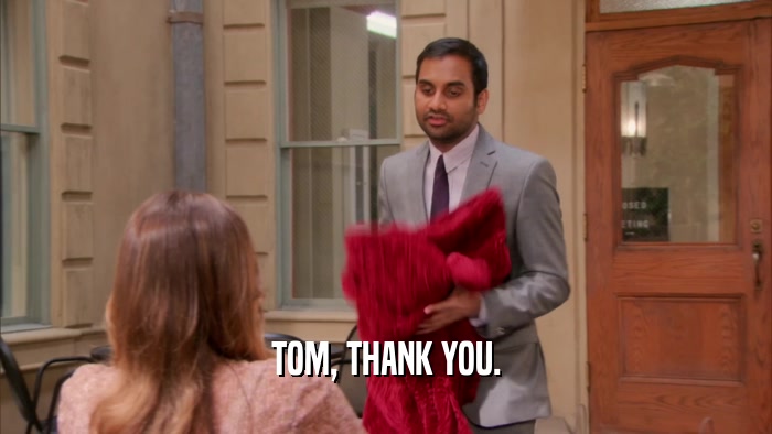 TOM, THANK YOU.  